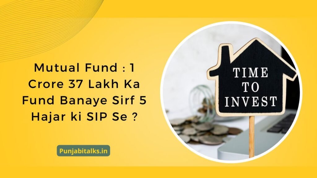 1 Crore 37 Lakh Ka Fund Banaye Sirf 5 Hajar ki SIP Se